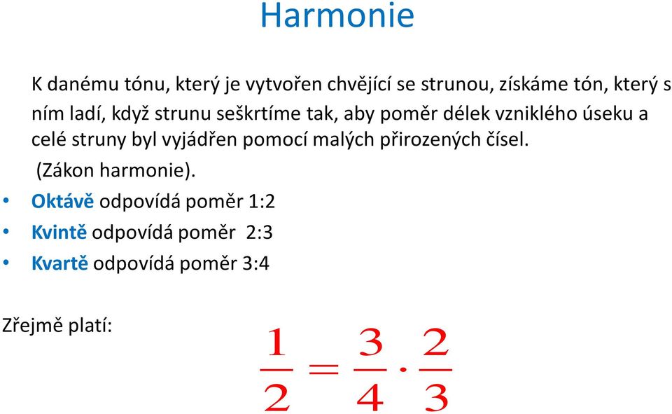 byl vyjádřen pomocí malých přirozených čísel. (Zákon harmonie).