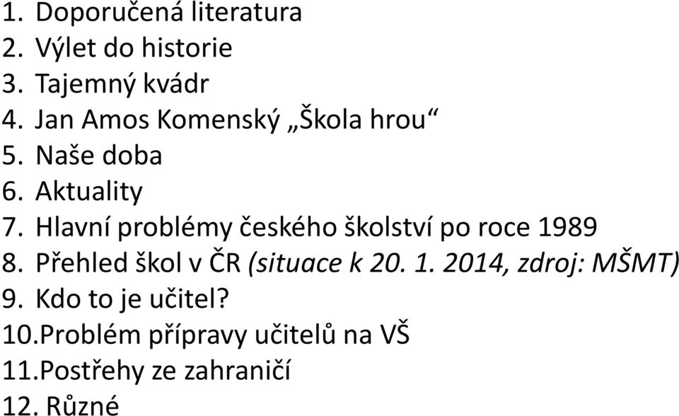 Hlavní problémy českého školství po roce 1989 8.