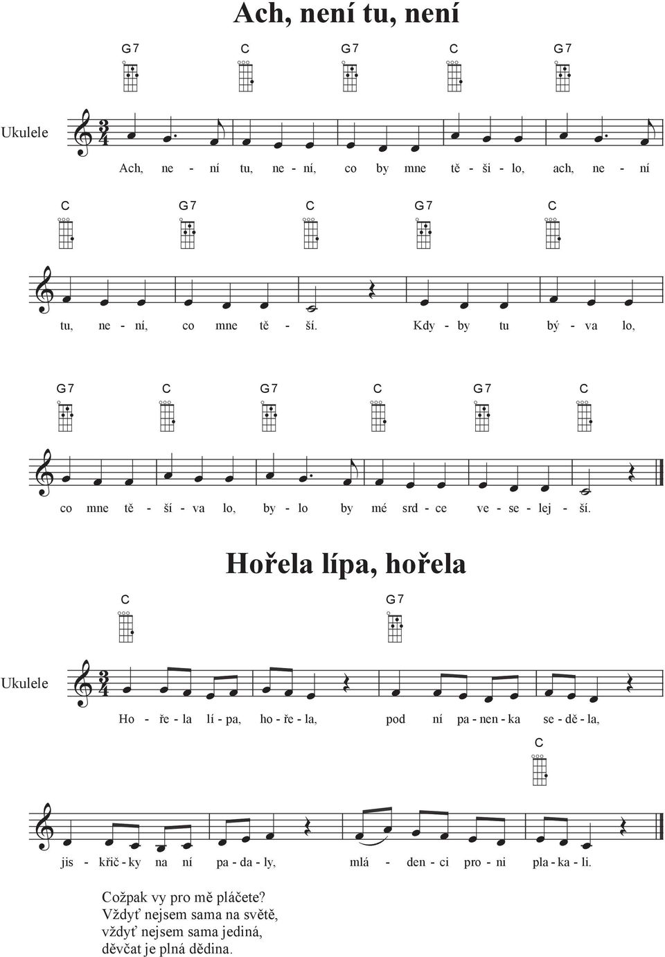 la, ho - ře - la, by mé srd - ce Hořela lípa, hořela Hořela lípa, hořela pod ní pa - nen - ka pod ní pa - nen - ka mlá - den - ci pro - ni mlá - den - ci pro - ni ve - se - lej - ší.