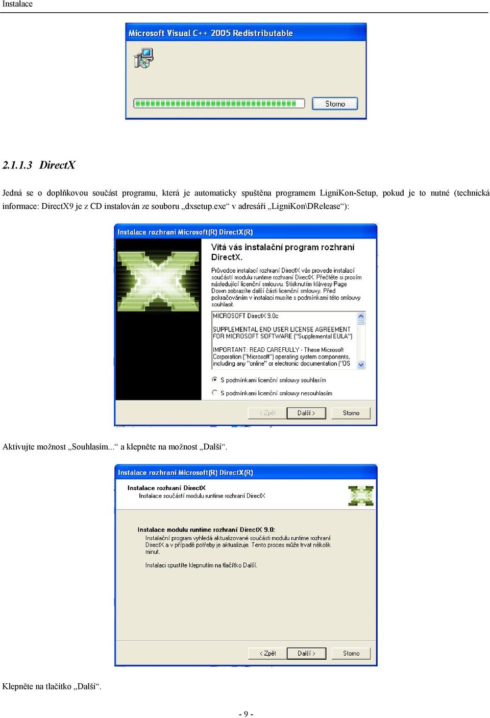 programem LigniKon-Setup, pokud je to nutné (technická informace: DirectX9 je z CD