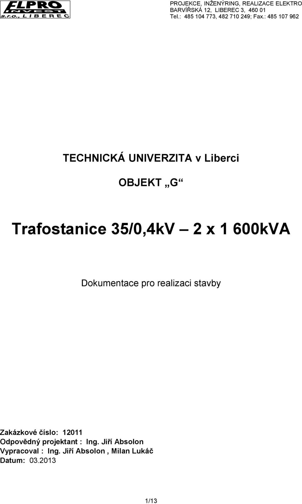 Zakázkové číslo: 12011 Odpovědný projektant : Ing.