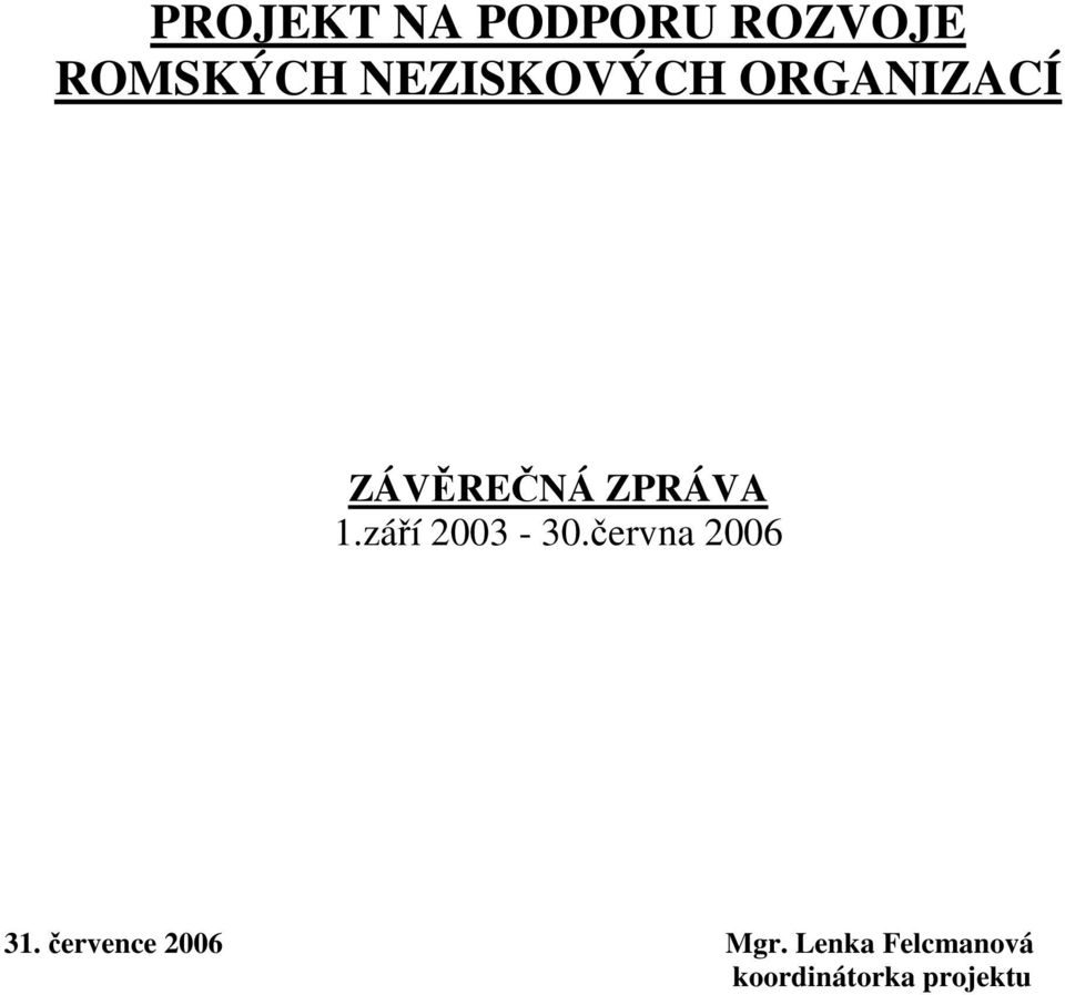 září 2003-30.června 2006 31.