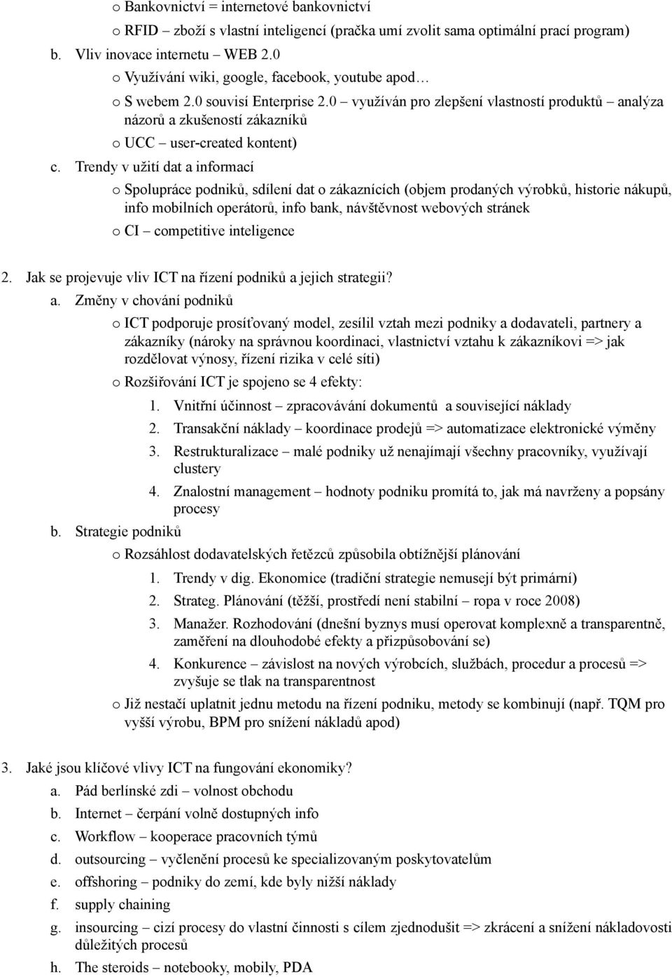 Trendy v užití dat a infrmací Splupráce pdniků, sdílení dat zákaznících (bjem prdaných výrbků, histrie nákupů, inf mbilních perátrů, inf bank, návštěvnst webvých stránek CI cmpetitive inteligence 2.