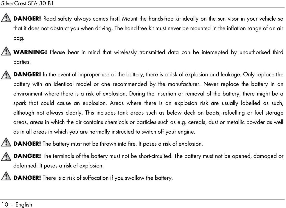 In the event of improper use of the battery, there is a risk of explosion and leakage. Only replace the battery with an identical model or one recommended by the manufacturer.