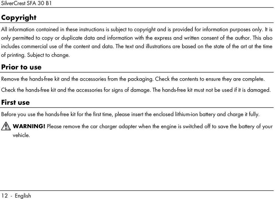 The text and illustrations are based on the state of the art at the time of printing. Subject to change. Prior to use Remove the hands-free kit and the accessories from the packaging.