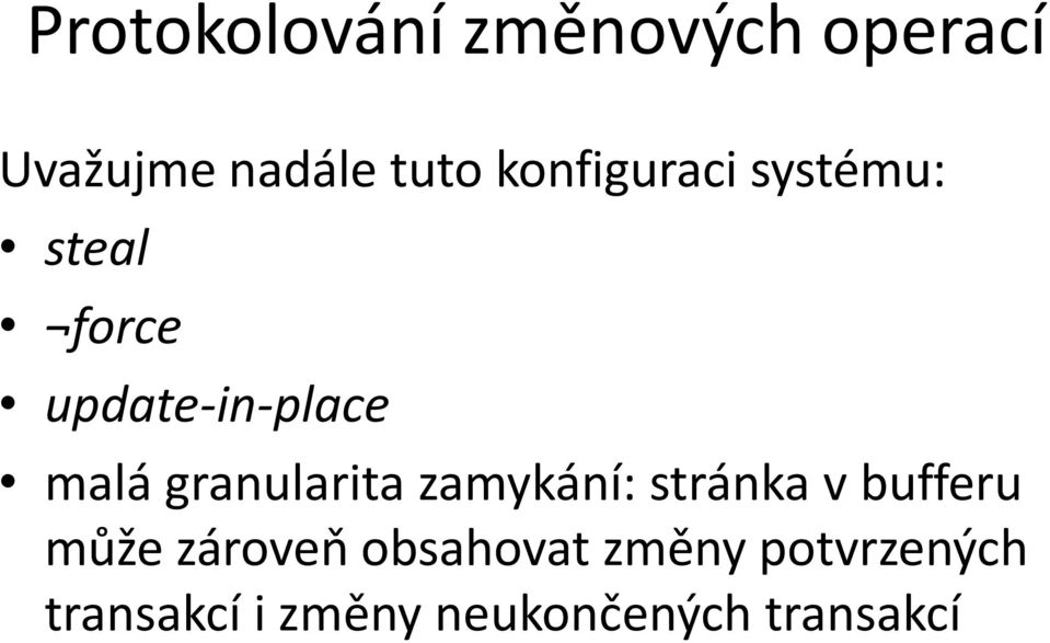 granularita zamykání: stránka v bufferu může zároveň