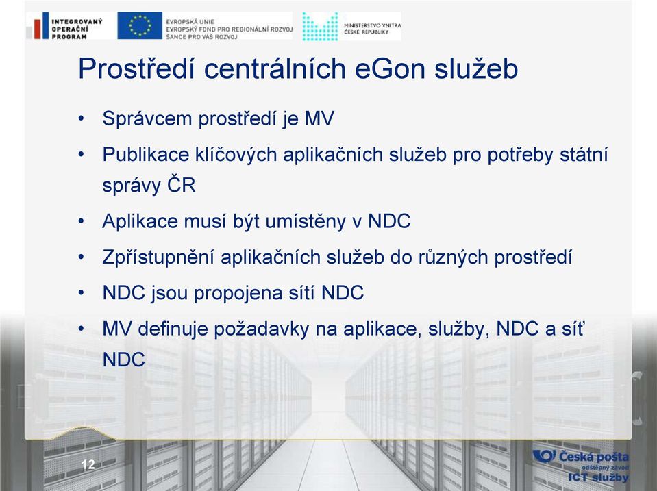 být umístěny v NDC Zpřístupnění aplikačních služeb do různých prostředí