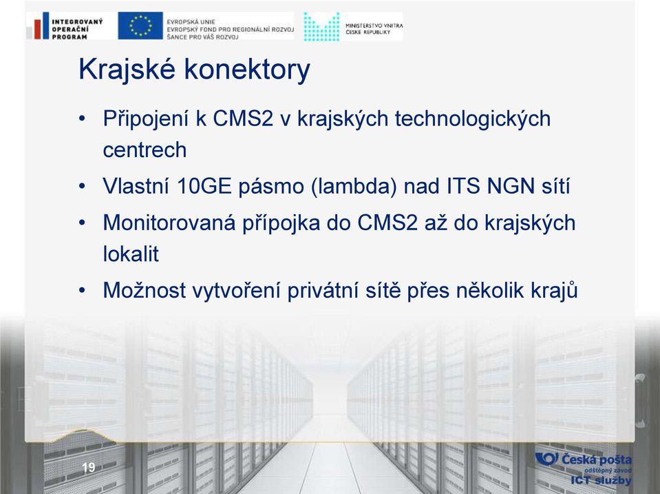 nad ITS NGN sítí Monitorovaná přípojka do CMS2 až do