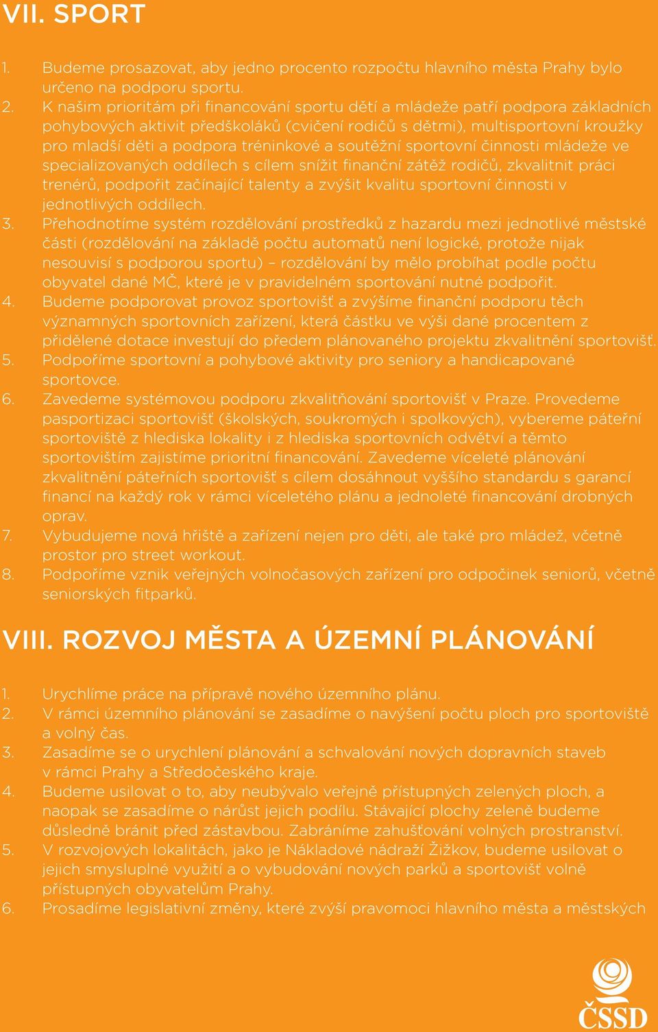 soutěžní sportovní činnosti mládeže ve specializovaných oddílech s cílem snížit finanční zátěž rodičů, zkvalitnit práci trenérů, podpořit začínající talenty a zvýšit kvalitu sportovní činnosti v