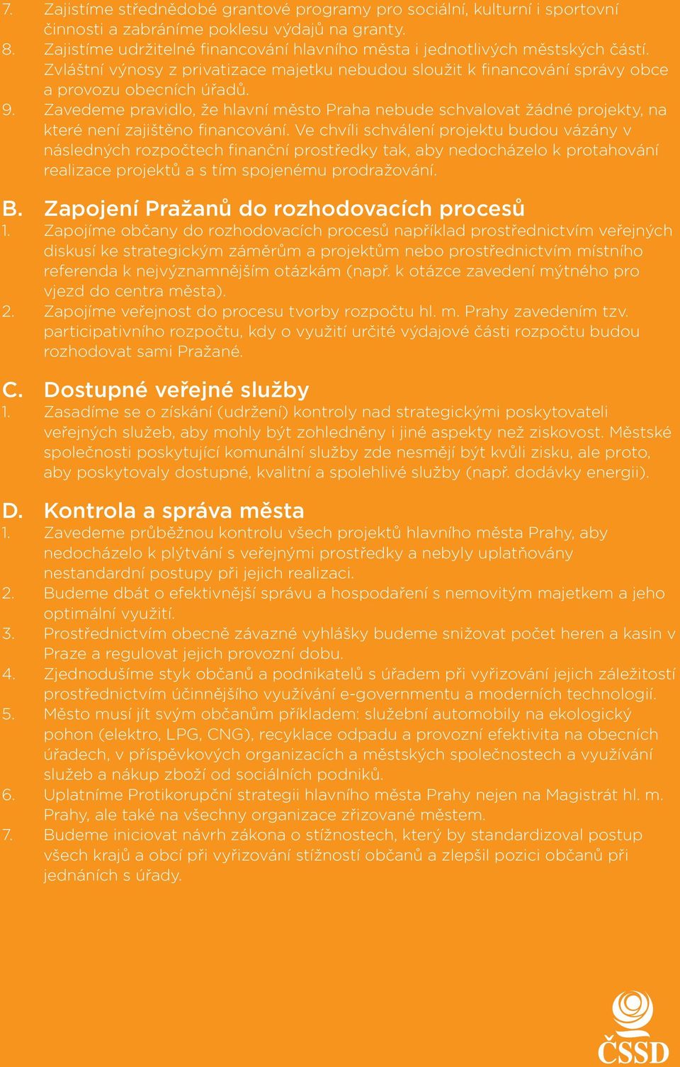 Zavedeme pravidlo, že hlavní město Praha nebude schvalovat žádné projekty, na které není zajištěno financování.