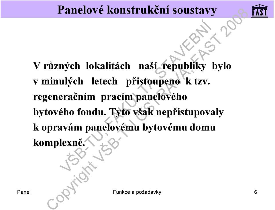 regeneračním pracím panelového bytového fondu.