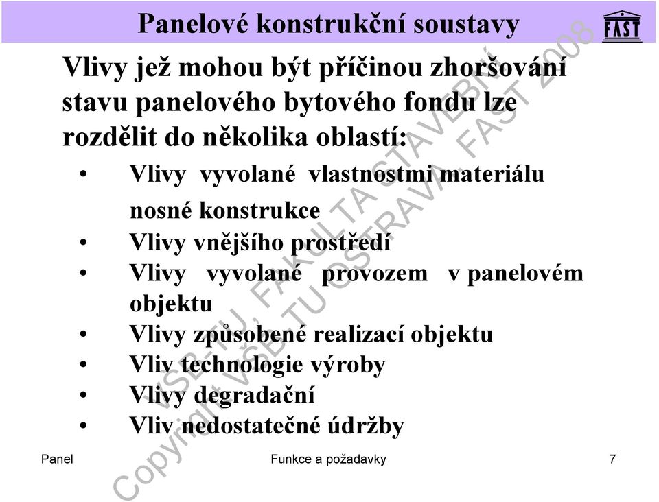 prostředí Vlivy vyvolané provozem v panelovém objektu Vlivy způsobenérealizacíobjektu