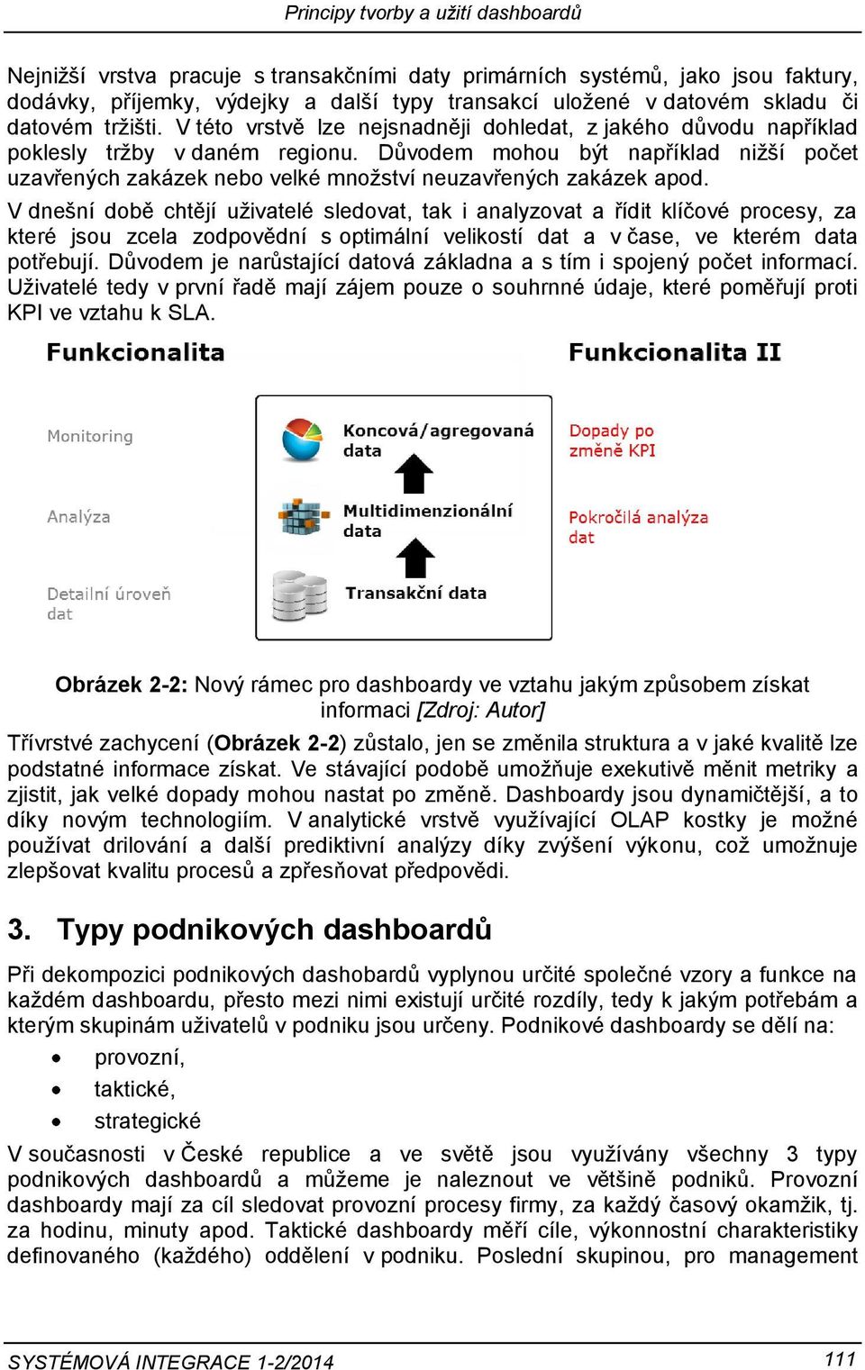 Důvodem mohou být například nižší počet uzavřených zakázek nebo velké množství neuzavřených zakázek apod.