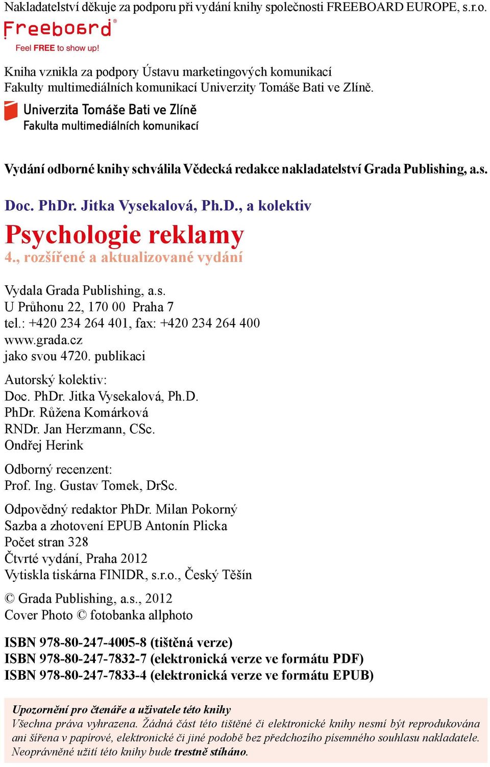 , rozšířené a aktualizované vydání Vydala Grada Publishing, a.s. U Průhonu 22, 170 00 Praha 7 tel.: +420 234 264 401, fax: +420 234 264 400 www.grada.cz jako svou 4720.