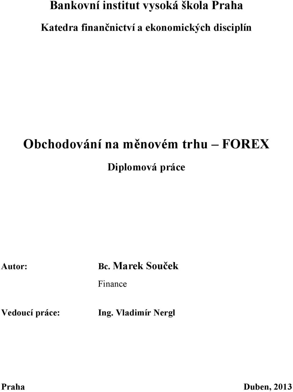 měnovém trhu FOREX Diplomová práce Autor: Bc.