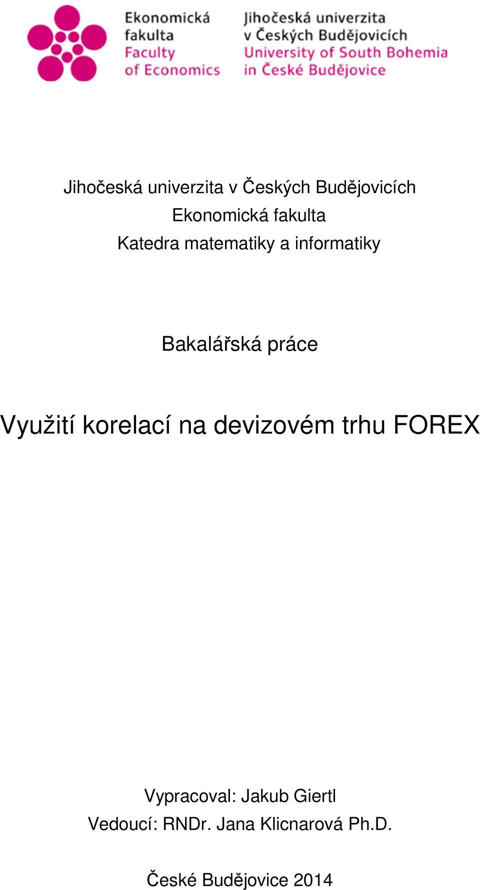 Využití korelací na devizovém trhu FOREX Vypracoval: Jakub