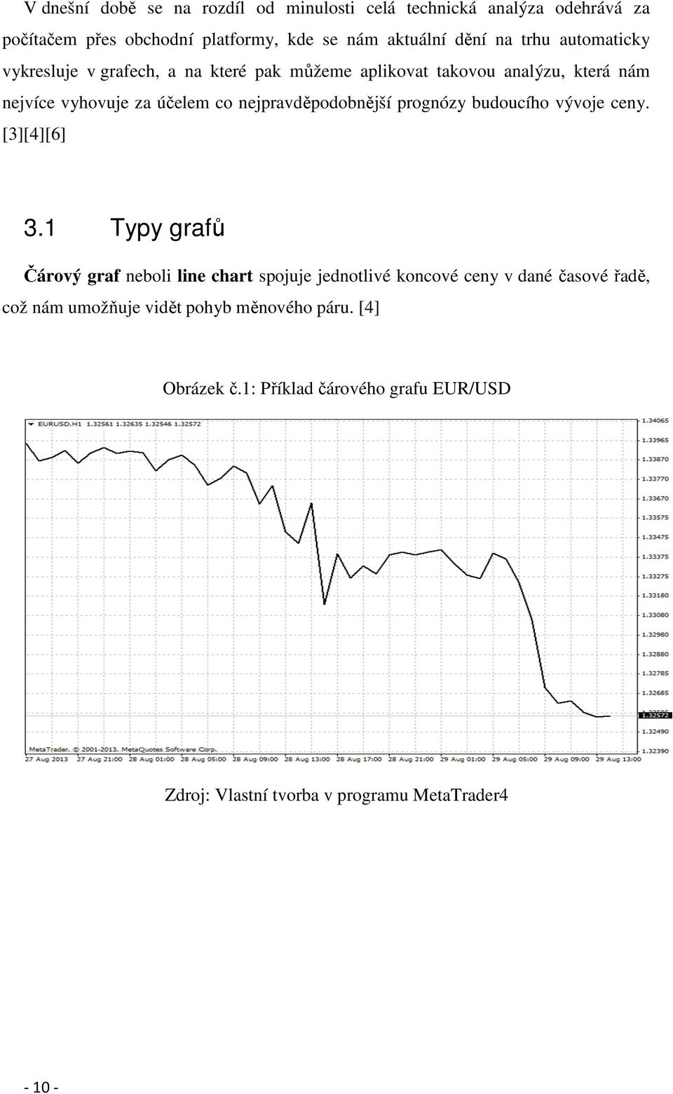 nejpravděpodobnější prognózy budoucího vývoje ceny. [3][4][6] 3.