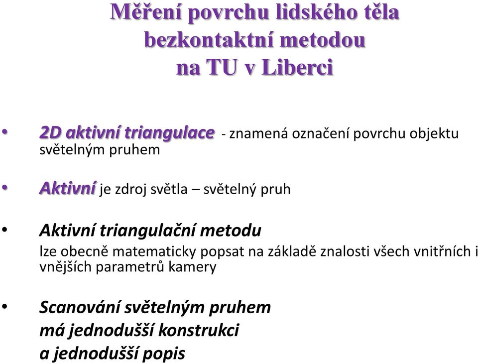 Aktivní triangulační metodu lze obecně matematicky popsat na základě znalosti všech