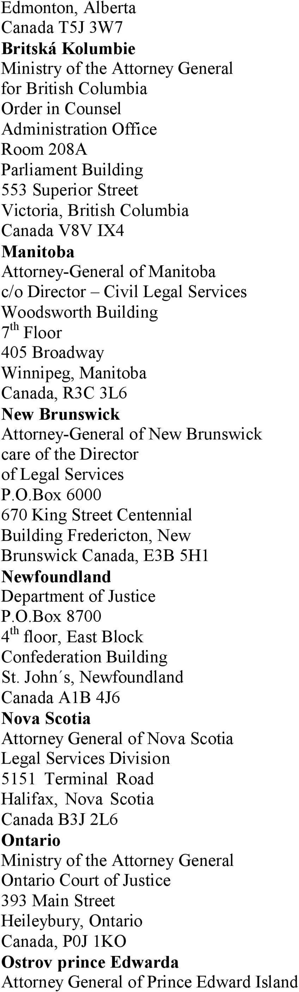 Brunswick Attorney-General of New Brunswick care of the Director of Legal Services P.O.