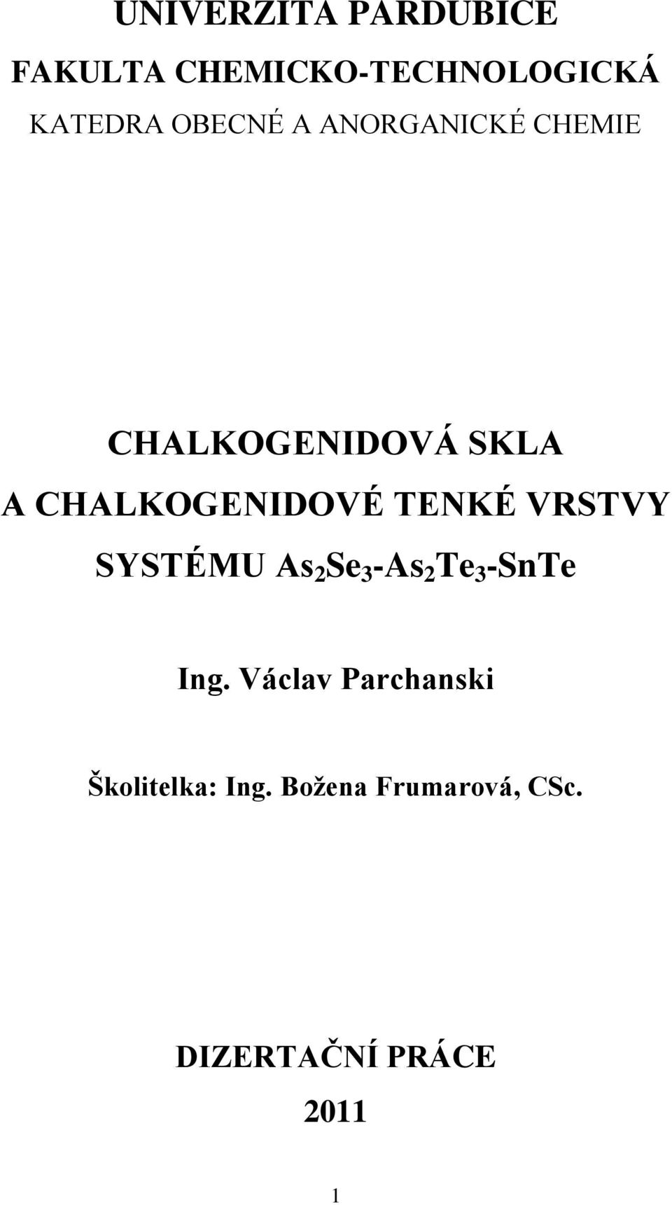 CHALKOGENIDOVÉ TENKÉ VRSTVY SYSTÉMU As 2 -As 2 -SnTe Ing.