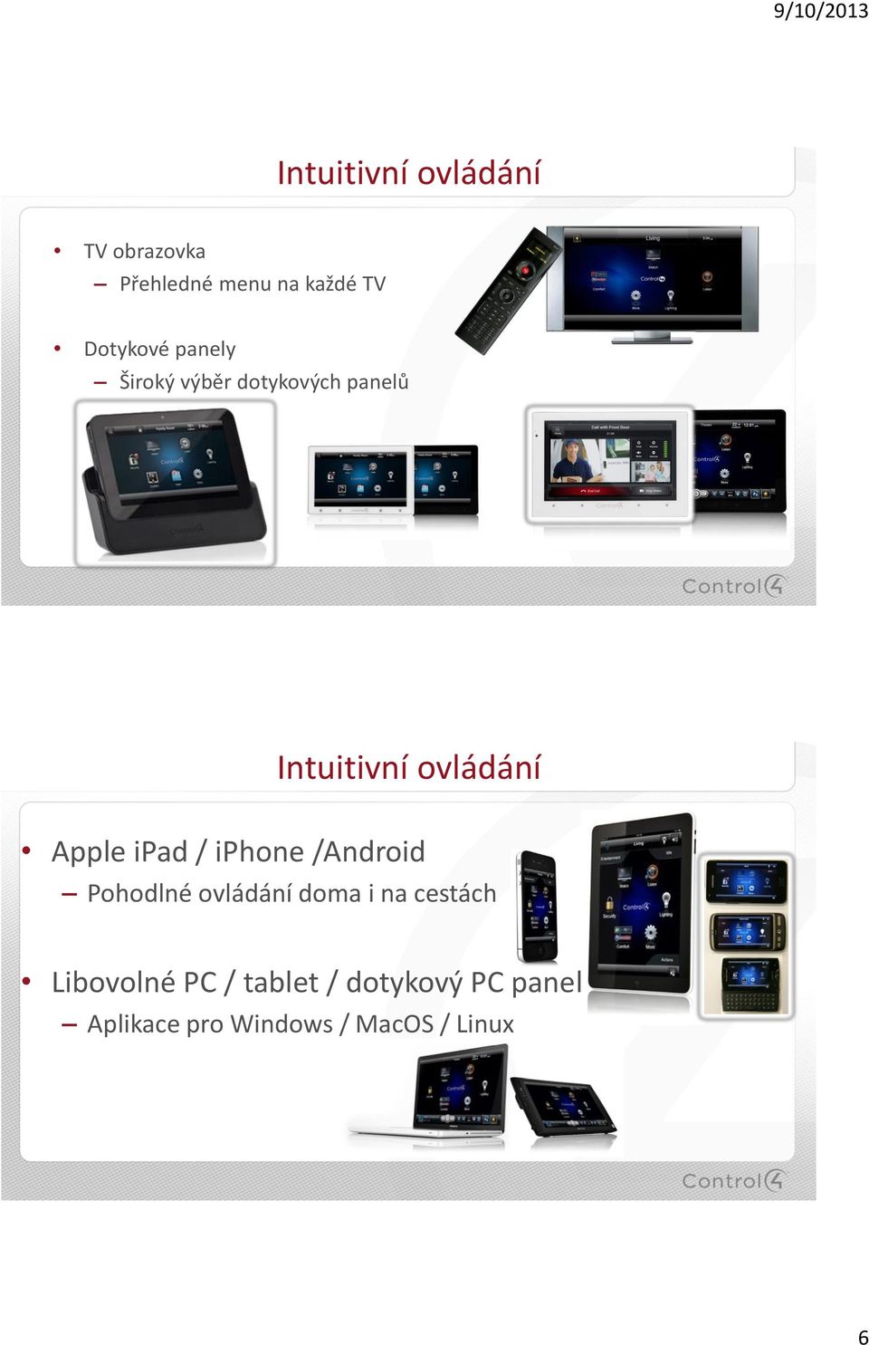 Apple ipad / iphone /Android Pohodlné ovládání doma i na cestách