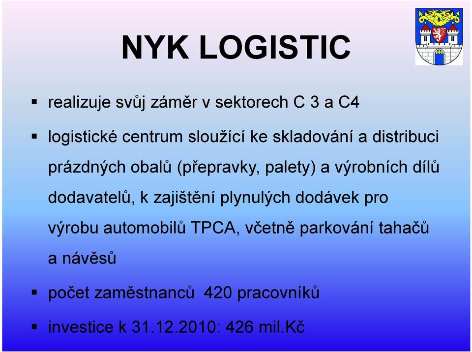 dodavatelů, k zajištění plynulých dodávek pro výrobu automobilů TPCA, včetně