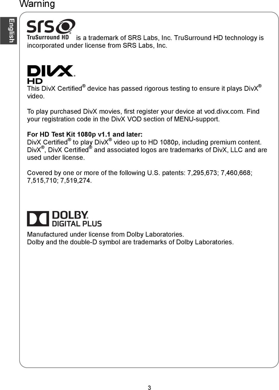 Find your registration code in the DivX VOD section of MENU-support. For HD Test Kit 1080p v1.1 and later: DivX Certified to play DivX video up to HD 1080p, including premium content.