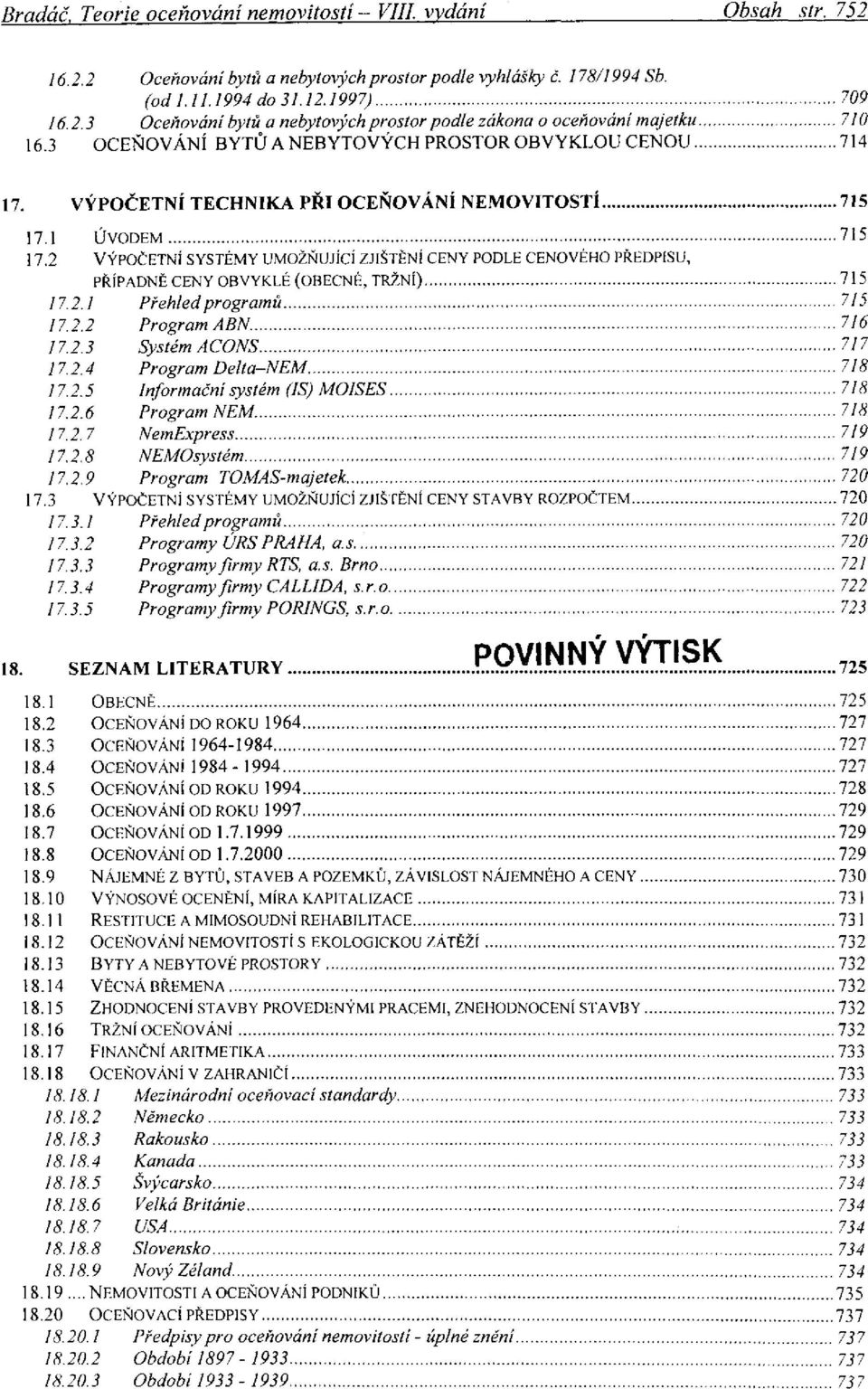 2 ÚVODEM VÝPOČETNÍ SYSTÉMY UMOŽŇUJÍCÍ ZJIŠTĚNÍ CENY PODLE CENOVÉHO PŘEDPISU, PŘÍPADNĚ CENY OBVYKLÉ (OBECNÉ, TRŽNÍ) Přehled programů Program ABN.