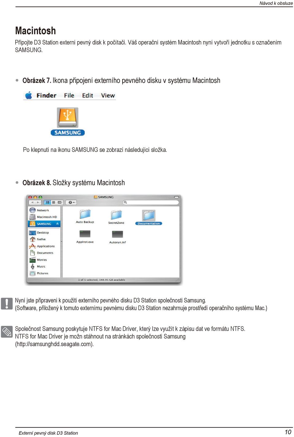 Složky systému Macintosh Nyní jste připraveni k použití externího pevného disku D3 Station společnosti Samsung.
