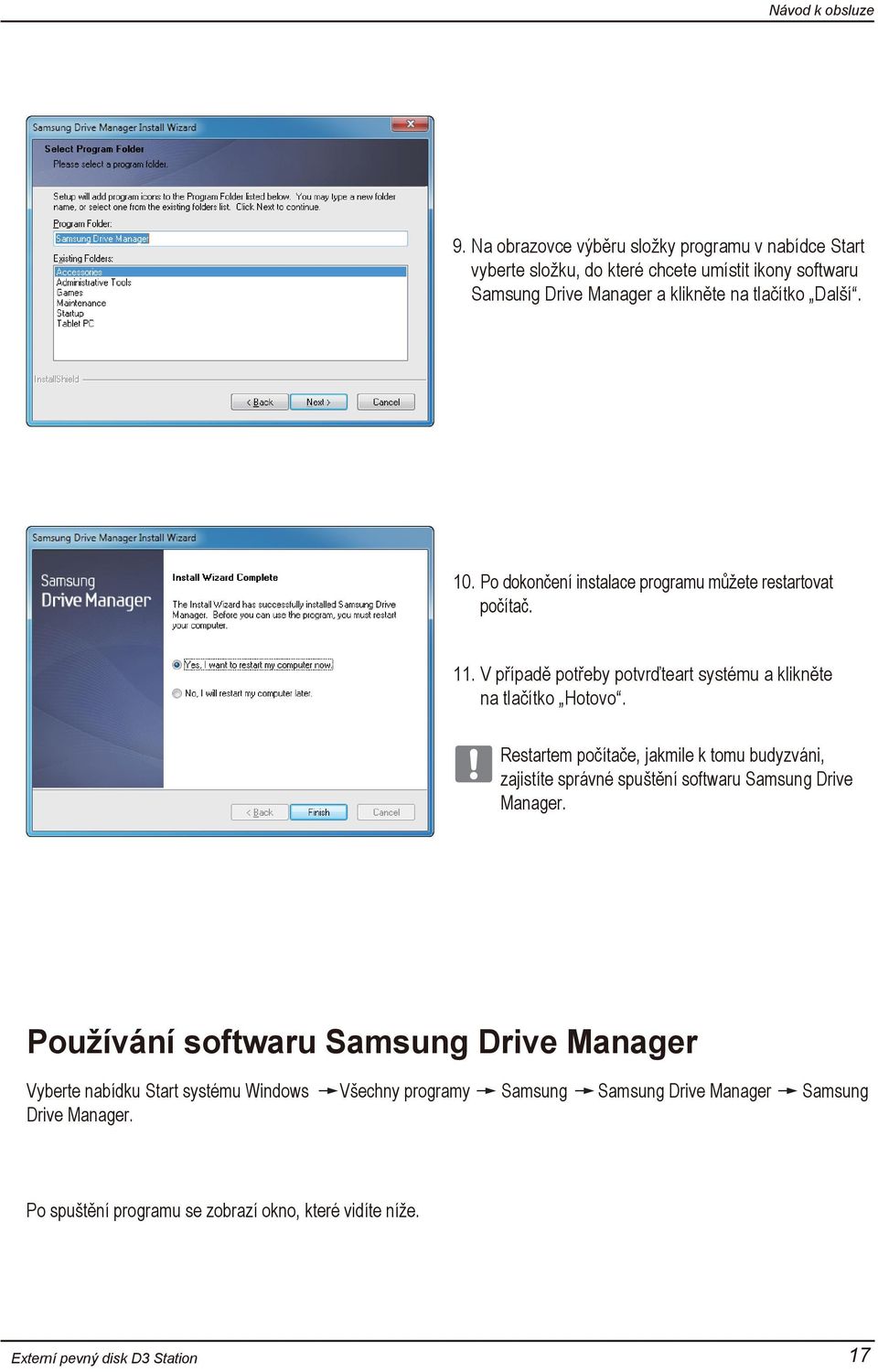 Restartem počítače, jakmile k tomu budyzváni, zajistíte správné spuštění softwaru Samsung Drive Manager.