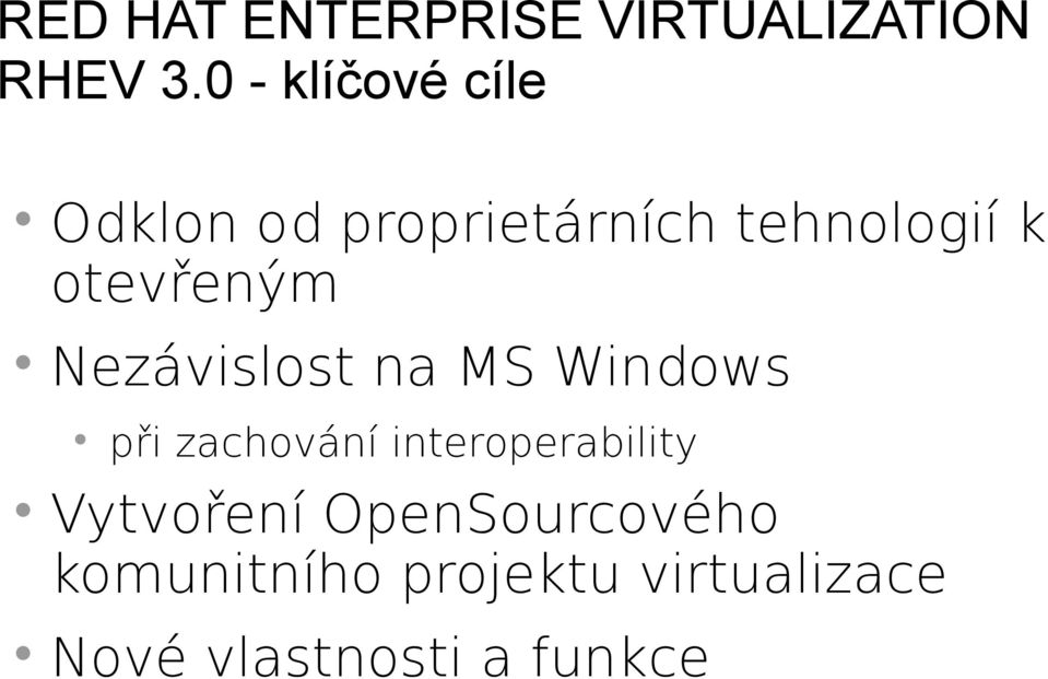 k otevřeným Nezávislost na MS Windows při zachování