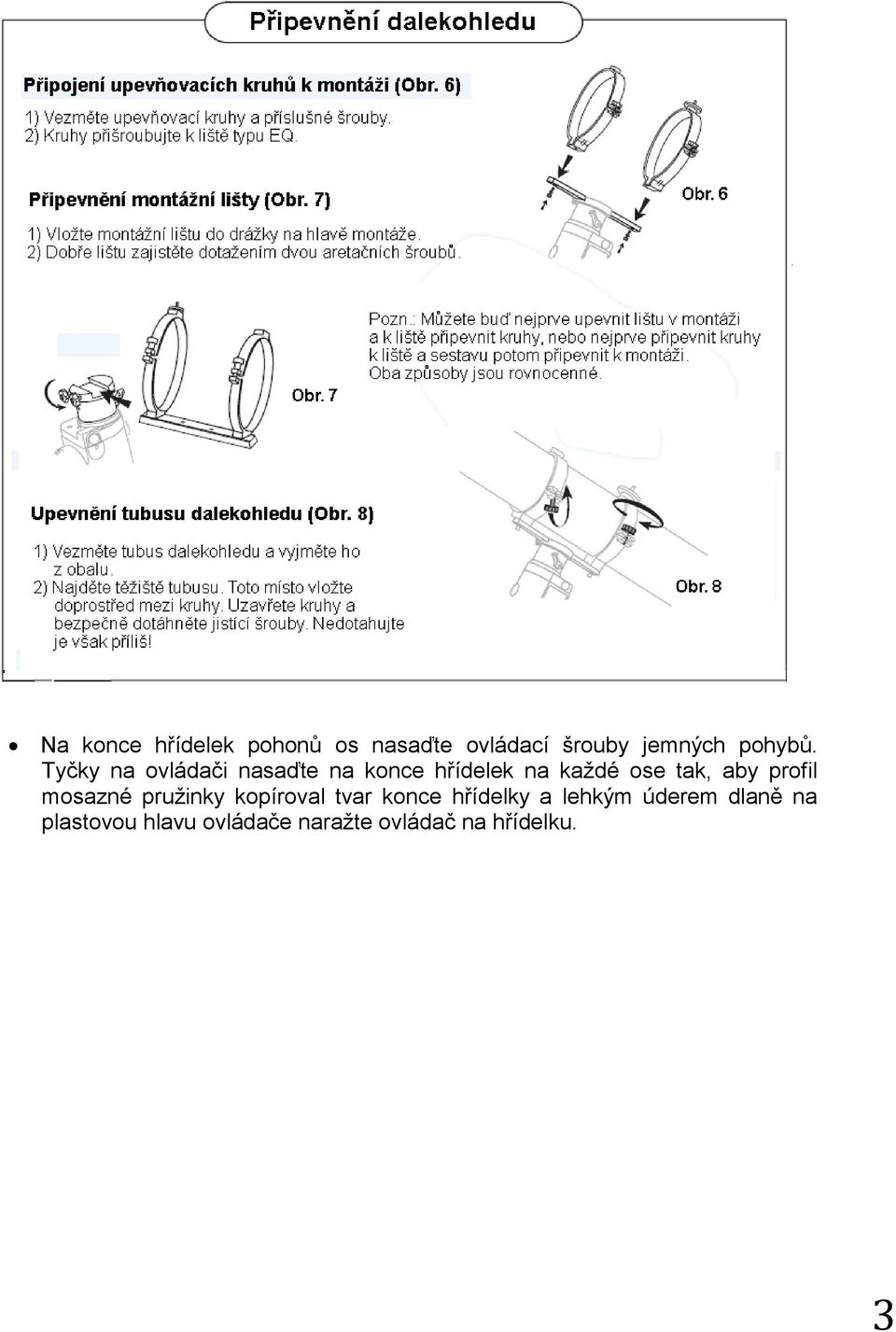 profil mosazné pružinky kopíroval tvar konce hřídelky a lehkým