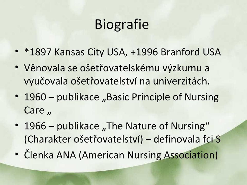 1960 publikace Basic Principle of Nursing Care 1966 publikace The Nature of