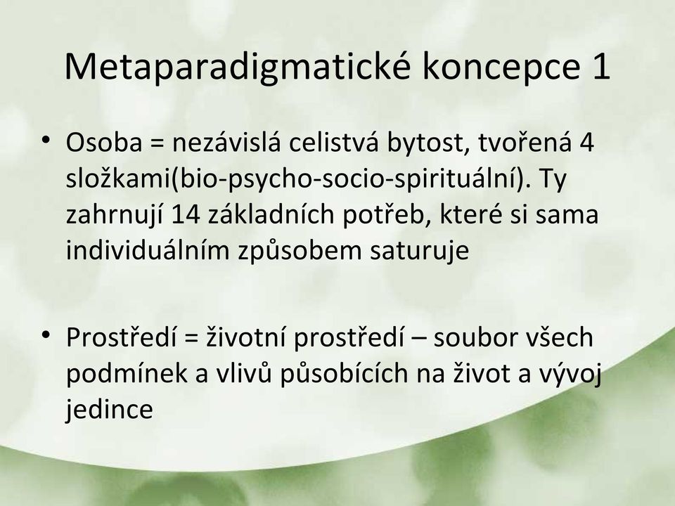 Ty zahrnují 14 základních potřeb, které si sama individuálním způsobem