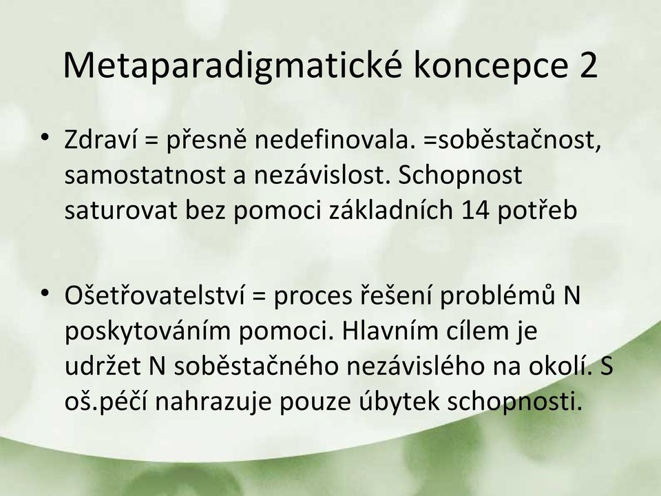 Schopnost saturovat bez pomoci základních 14 potřeb Ošetřovatelství = proces