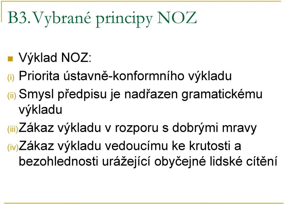 gramatickému výkladu (iii)zákaz výkladu v rozporu s dobrými mravy