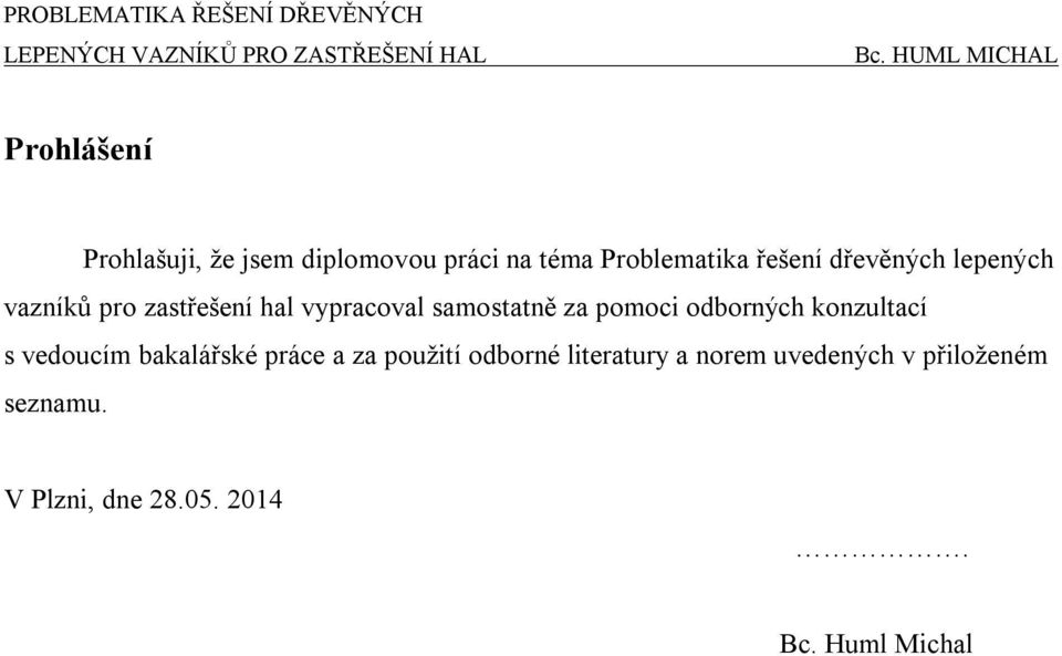 oborných onzultací s veoucím baalářsé práce a za použití oborné literatury