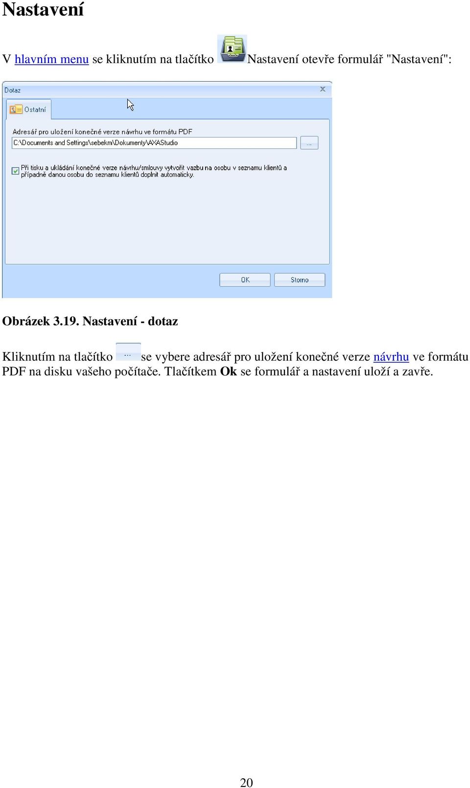 Nastavení - dotaz Kliknutím na tlačítko se vybere adresář pro uložení