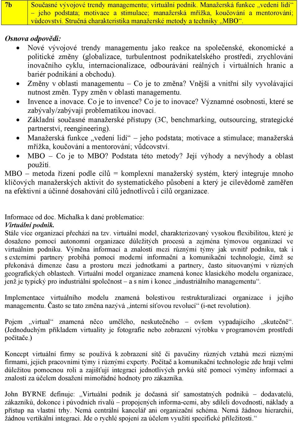 Nové vývojové trendy managementu jako reakce na společenské, ekonomické a politické změny (globalizace, turbulentnost podnikatelského prostředí, zrychlování inovačního cyklu, internacionalizace,