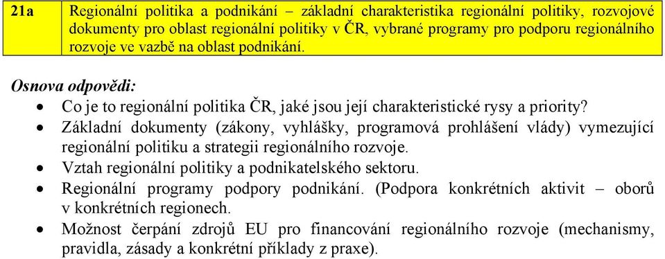 Základní dokumenty (zákony, vyhlášky, programová prohlášení vlády) vymezující regionální politiku a strategii regionálního rozvoje.