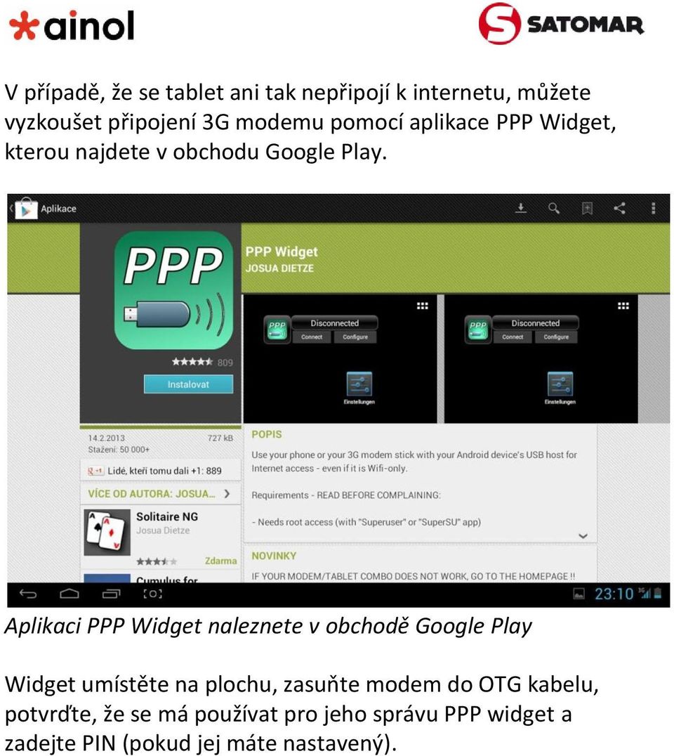 Aplikaci PPP Widget naleznete v obchodě Google Play Widget umístěte na plochu, zasuňte