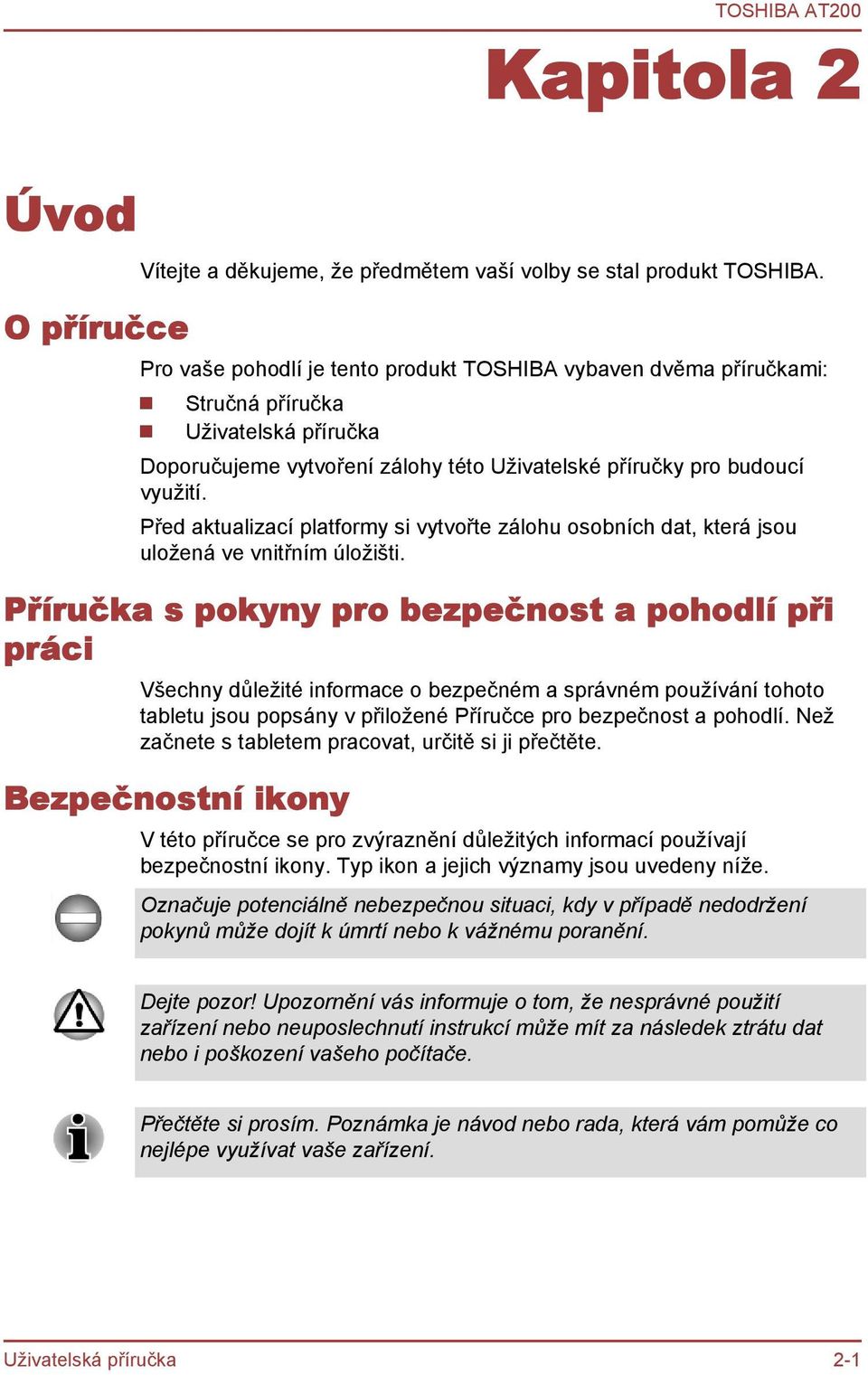 Před aktualizací platformy si vytvořte zálohu osobních dat, která jsou uložená ve vnitřním úložišti.