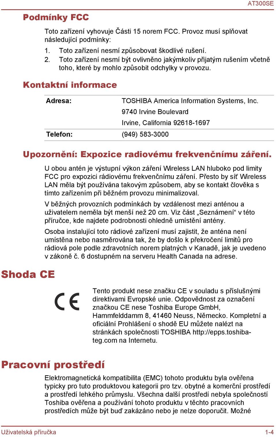 9740 Irvine Boulevard Irvine, California 92618-1697 Telefon: (949) 583-3000 Upozornění: Expozice radiovému frekvenčnímu záření.