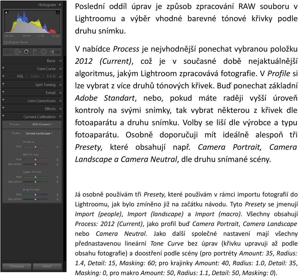 V Profile si lze vybrat z více druhů tónových křivek.