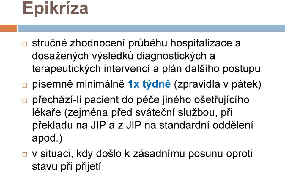 přechází-li pacient do péče jiného ošetřujícího lékaře (zejména před sváteční službou, při