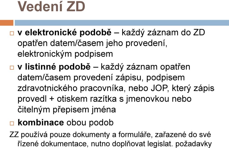 pracovníka, nebo JOP, který zápis provedl + otiskem razítka s jmenovkou nebo čitelným přepisem jména