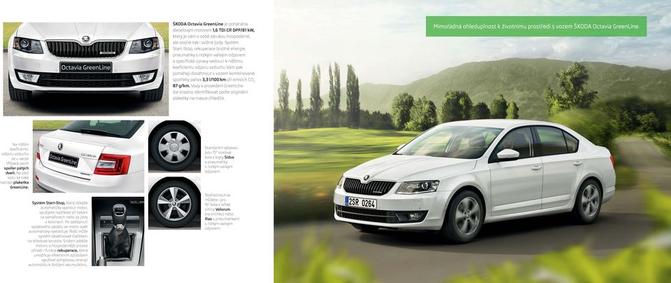 spotřeby paliva 3,3 l/100 km při emisích CO 2 87 g/km. Vozy v provedení GreenLine lze snadno identifikovat podle originální plaketky na masce chladiče.