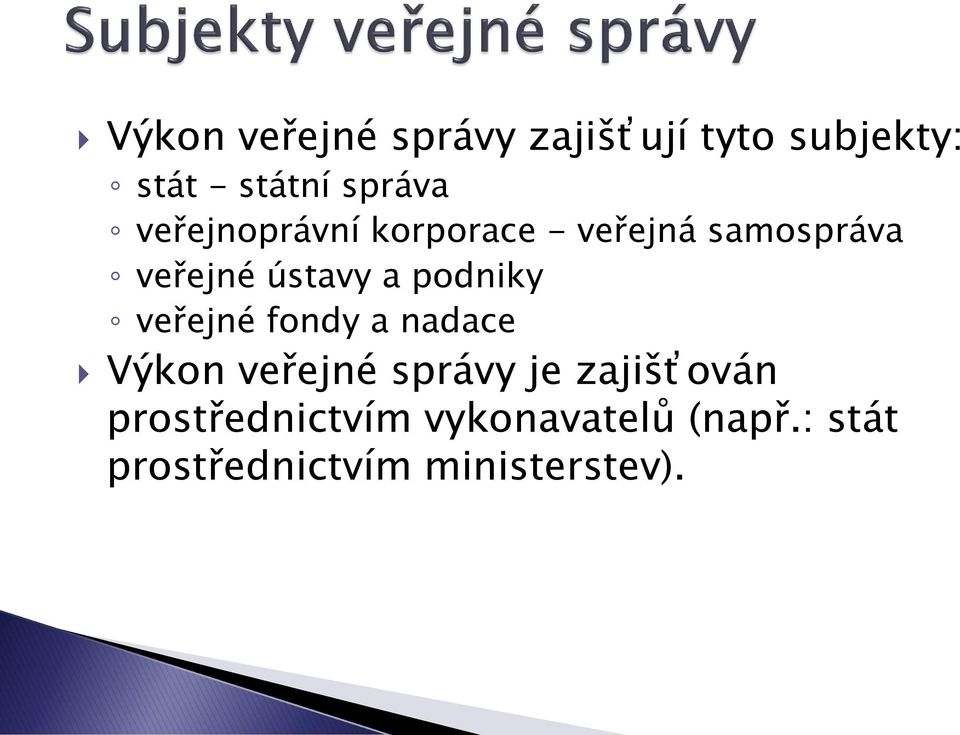 podniky veřejné fondy a nadace Výkon veřejné správy je zajišťován