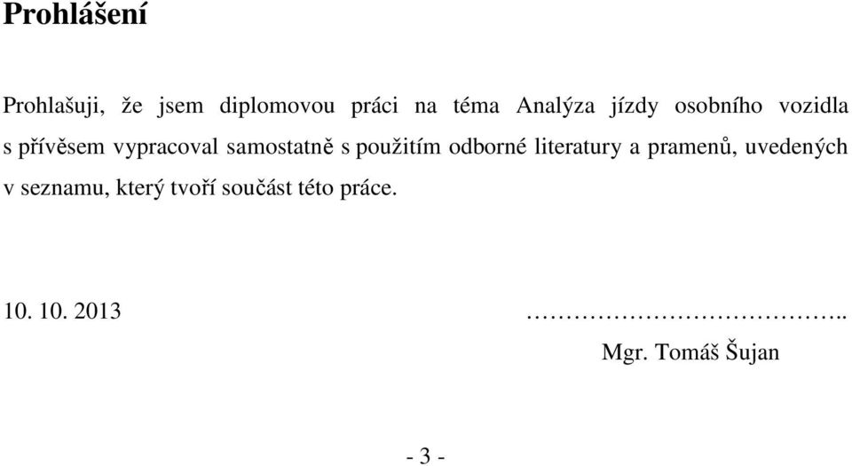 samostatně s použitím odborné literatury a pramenů, uvedených