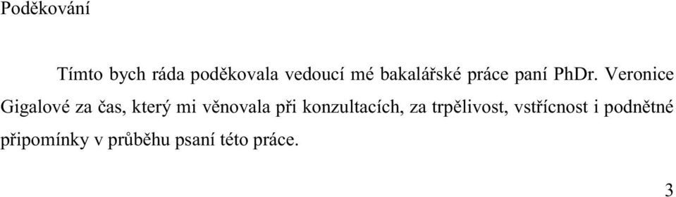 Veronice Gigalové za čas, který mi věnovala při